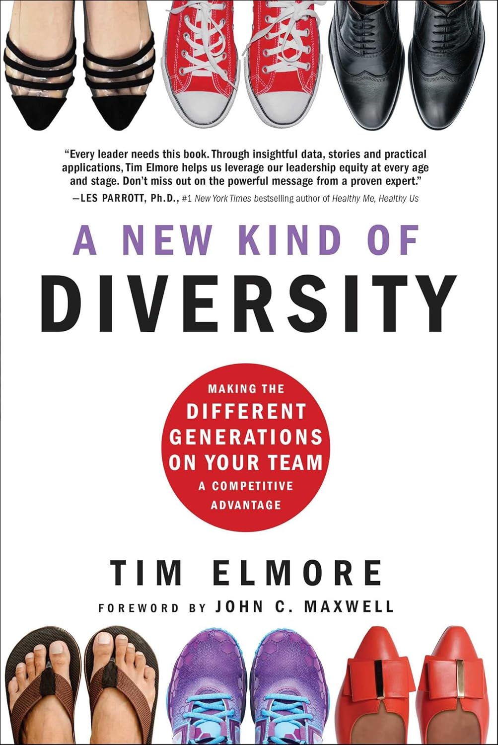 A NEW KIND OF DIVERSITY: MAKING THE DIFFERENT GENERATIONS ON YOUR TEAM A COMPETITIVE ADVANTAGE (HC)