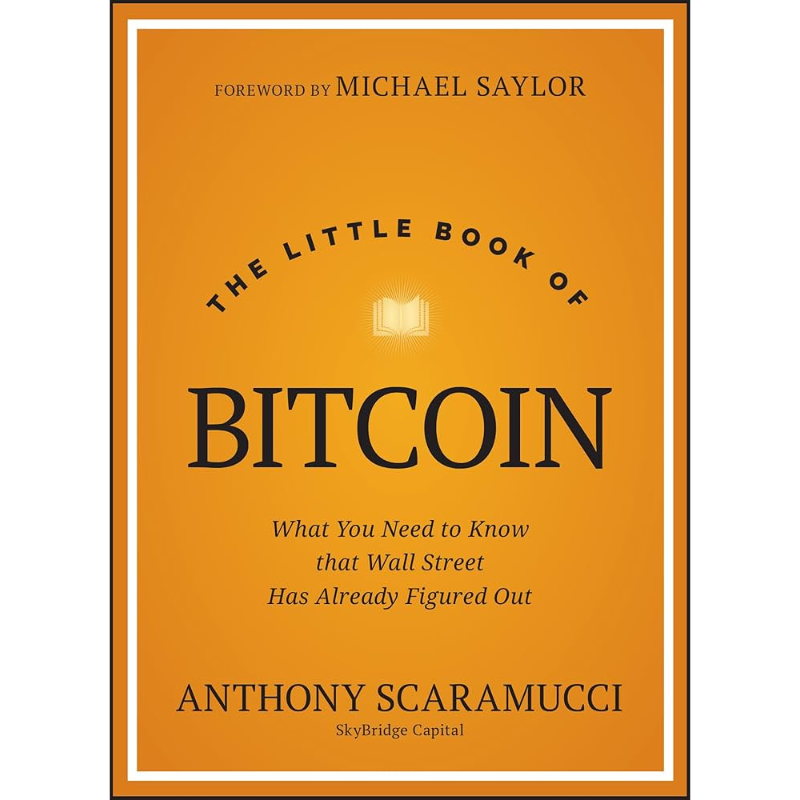 THE LITTLE BOOK OF BITCOIN: WHAT YOU NEED TO KNOW THAT WALL STREET HAS ALREADY FIGURED OUT (HC)