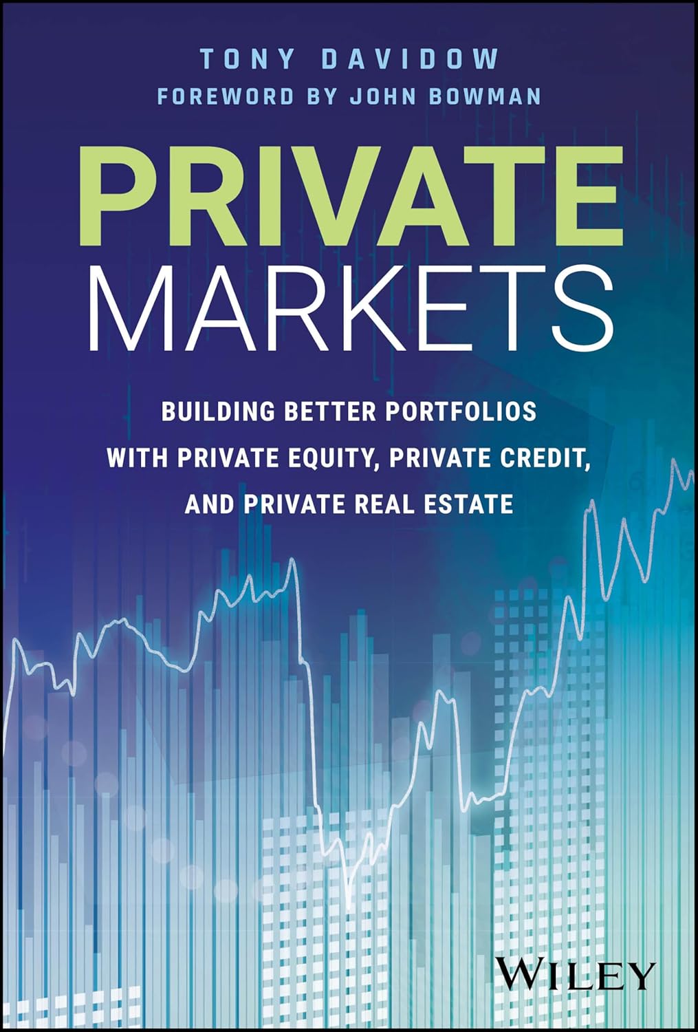 PRIVATE MARKETS: BUILDING BETTER PORTFOLIOS WITH PRIVATE EQUITY, PRIVATE CREDIT , AND PRIVATE (HC)