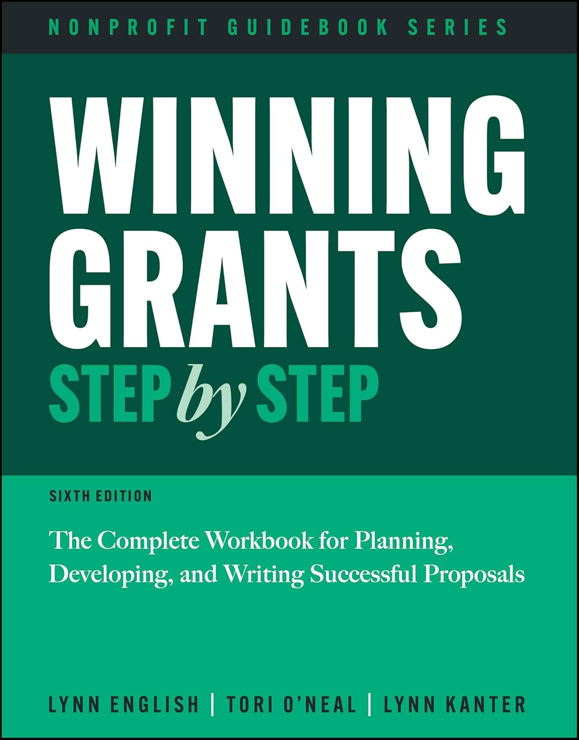 WINNING GRANTS STEP BY STEP: THE COMPLETE WORKBOOK FOR PLANNING, DEVELOPING, AND WRITING SUCCESSFUL