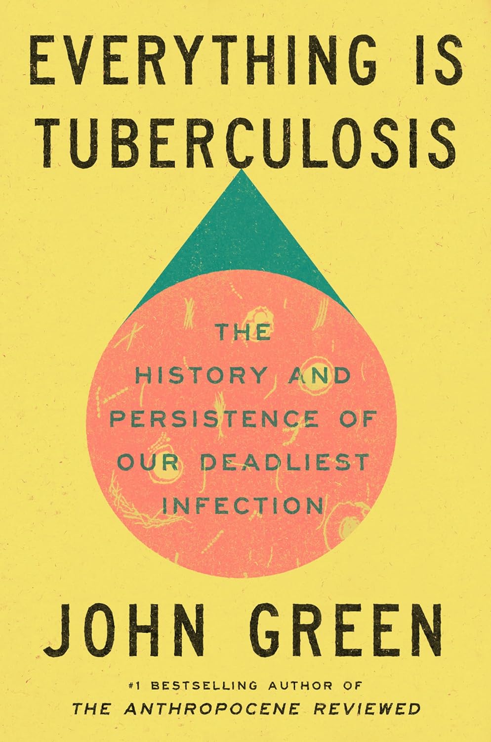 EVERYTHING IS TUBERCULOSIS: THE HISTORY AND PERSISTENCE OF OUR DEADLIEST INFECTION (HC)