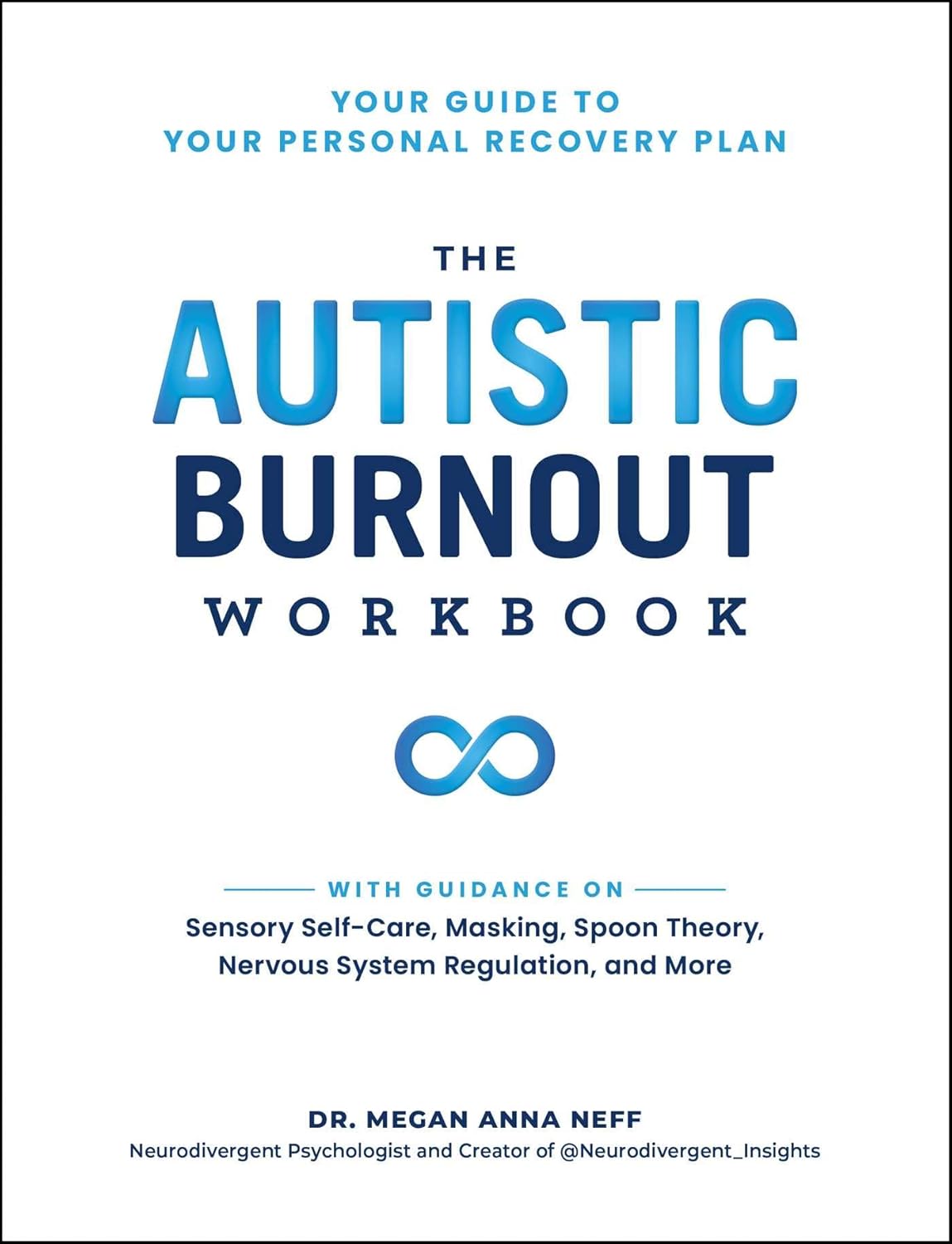 THE AUTISTIC BURNOUT WORKBOOK: YOUR GUIDE TO YOUR PERSONAL RECOVERY PLAN