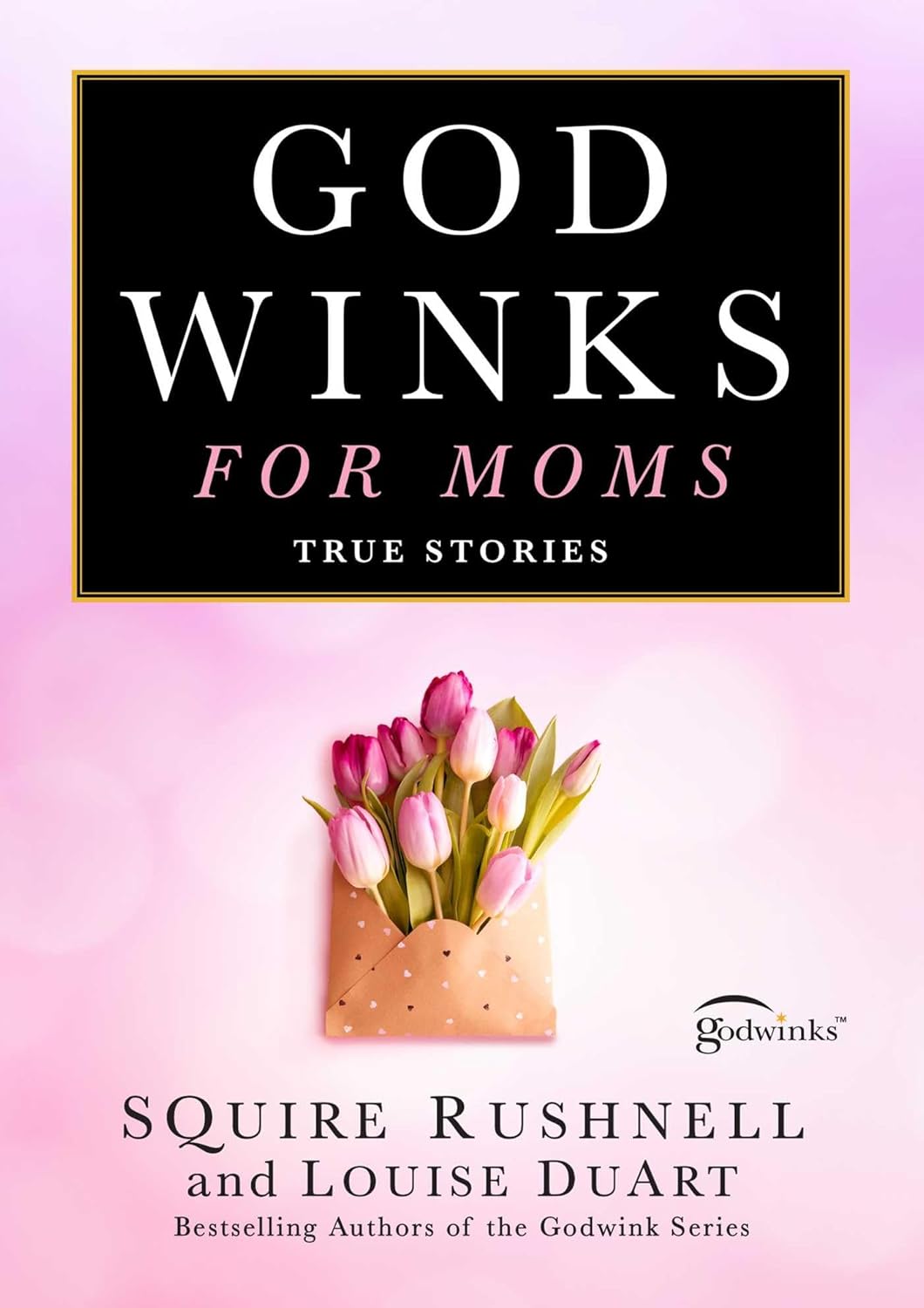 GODWINKS FOR MOMS: TRUE STORIES (THE GODWINK SERIES #7) (HC)