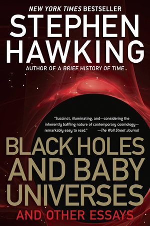 BLACK HOLES AND BABY UNIVERSES AND OTHER ESSAYS