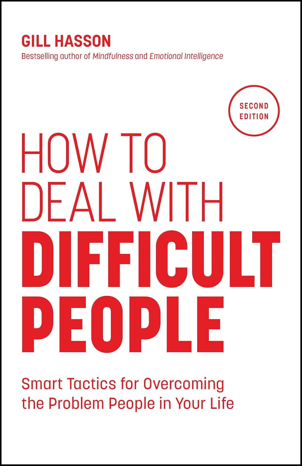 HOW TO DEAL WITH DIFFICULT PEOPLE: SMART TACTICS FOR OVERCOMING THE PROBLEM PEOPLE IN YOUR LIFE