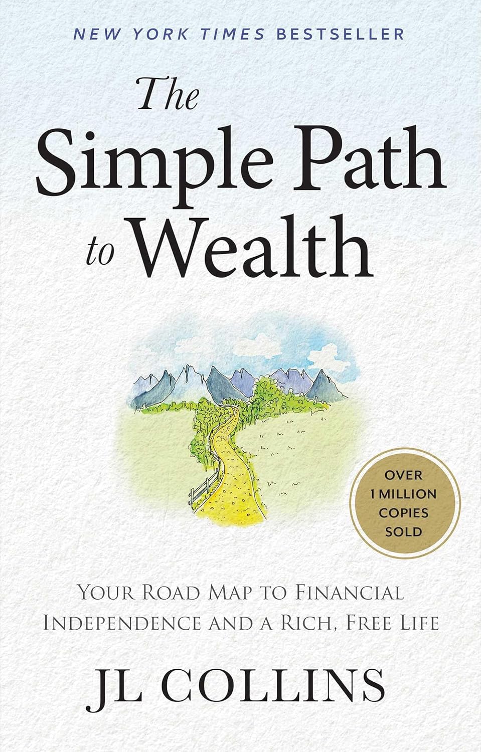 THE SIMPLE PATH TO WEALTH: YOUR ROAD MAP TO FINANCIAL INDEPENDENCE AND A RICH, FREE LIFE (HC)