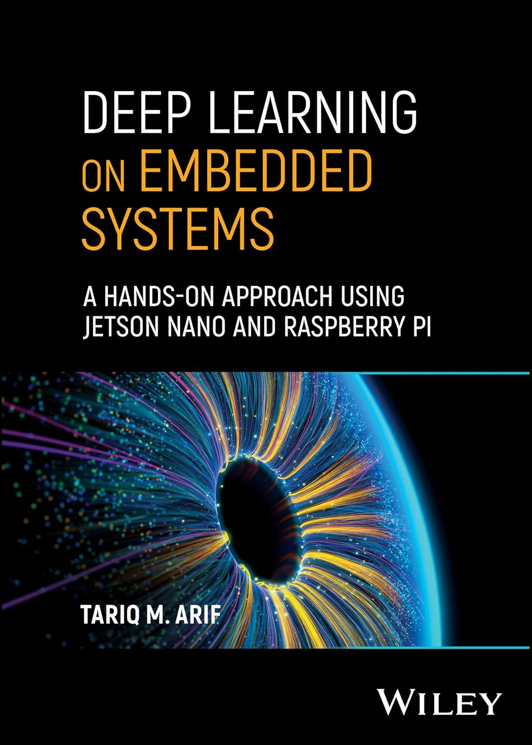 DEEP LEARNING ON EMBEDDED SYSTEMS: A HANDS-ON APPROACH USING JETSON NANO AND RASPBERRY PI (HC)