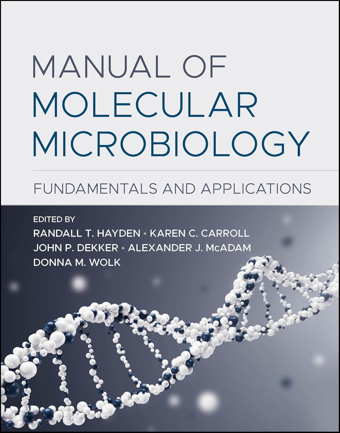 MANUAL OF MOLECULAR MICROBIOLOGY: FUNDAMENTALS AND APPLICATIONS (HC)
