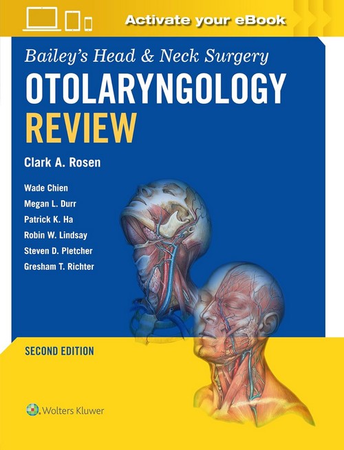 BAILEY'S HEAD AND NECK SURGERY OTOLARYNGOLOGY REVIEW