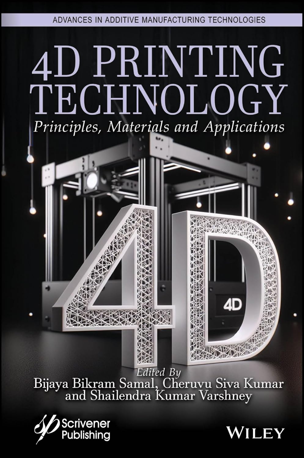 4D PRINTING TECHNOLOGY: PRINCIPLES, MATERIALS AND APPLICATION (HC)