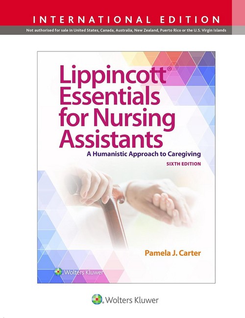 LIPPINCOTT ESSENTIALS FOR NURSING ASSISTANTS: A HUMANISTIC APPROACH TO CAREGIVING (IE)