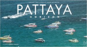 PATTAYA HORIZON: THAILAND'S MOST DIVERSIFIED SEASIDE DESTINATION