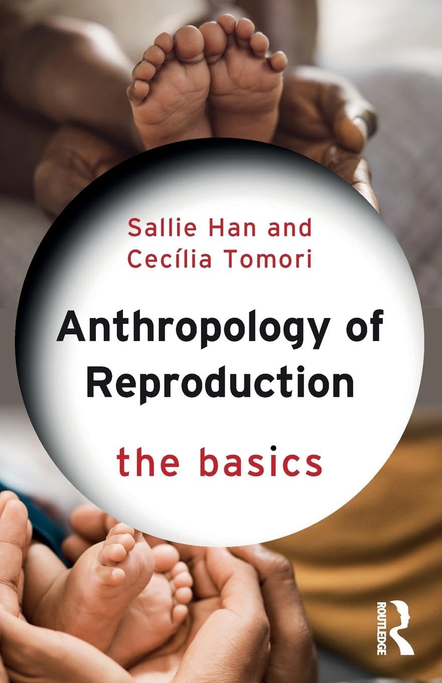 ANTHROPOLOGY OF REPRODUCTION: THE BASICS