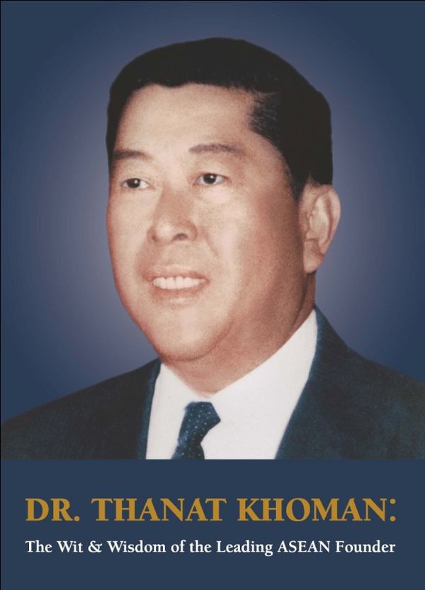 DR. THANAT KHOMAN: THE WIT & WISDOM OF THE LEADING ASEAN FOUNDER