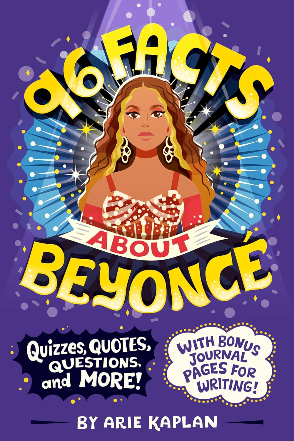 96 FACTS ABOUT BEYONCE: QUIZZES, QUOTES, QUESTIONS, AND MORE! WITH BONUS JOURNAL PAGES FOR WRITING!