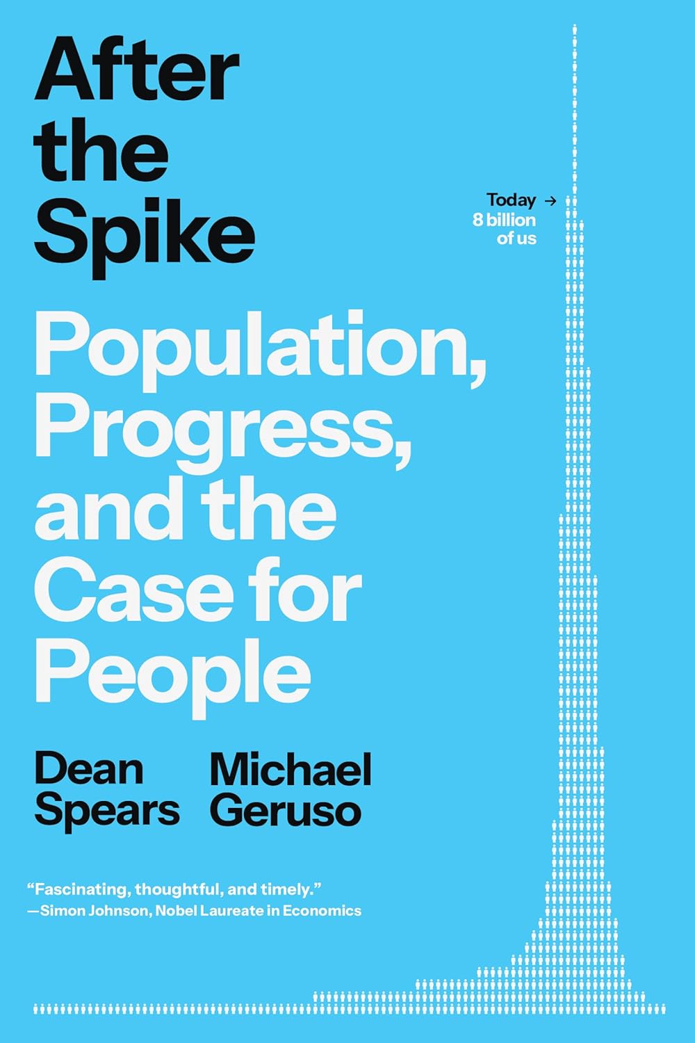 AFTER THE SPIKE: POPULATION, PROGRESS, AND THE CASE FOR PEOPLE