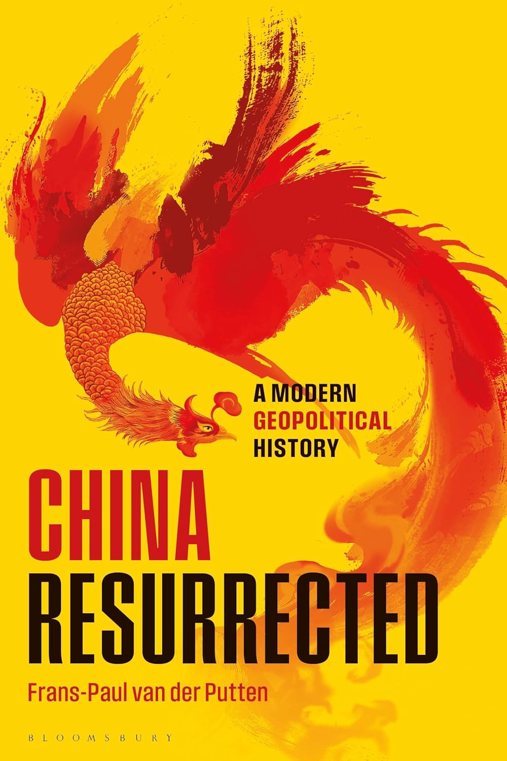 CHINA RESURRECTED: A MODERN GEOPOLITICAL HISTORY