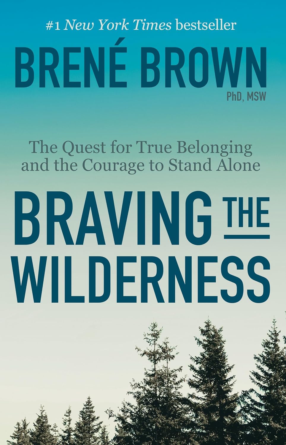 BRAVING THE WILDERNESS: REESE'S BOOK CLUB: THE QUEST FOR TRUE BELONGING AND THE COURAGE
