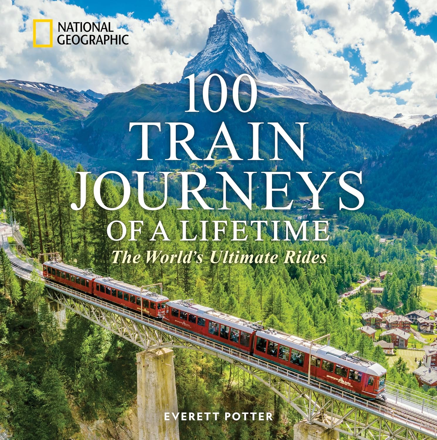 100 TRAIN JOURNEYS OF A LIFETIME: THE WORLD'S ULTIMATE RIDES (HC)