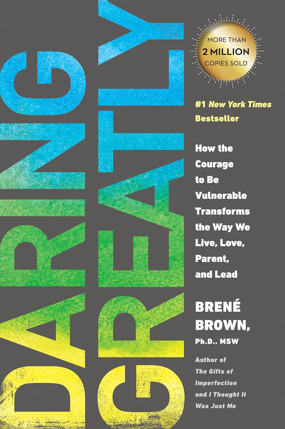 DARING GREATLY: HOW THE COURAGE TO BE VULNERABLE TRANSFORMS THE WAY WE LIVE, LOVE, PARENT, AND LEAD