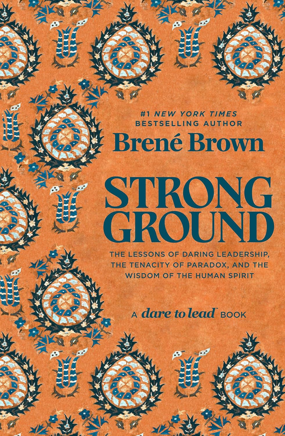 STRONG GROUND: THE LESSONS OF DARING LEADERSHIP, THE TENACITY OF PARADOX, AND THE WISDOM (HC)