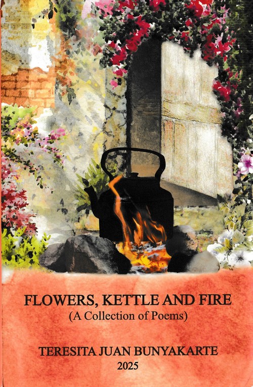 FLOWERS, KETTLE AND FIRE (A COLLECTION OF POEMS) (HC)