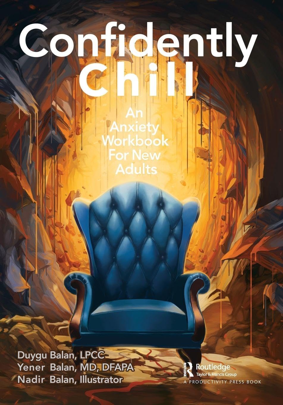 CONFIDENTLY CHILL: AN ANXIETY WORKBOOK FOR NEW ADULTS