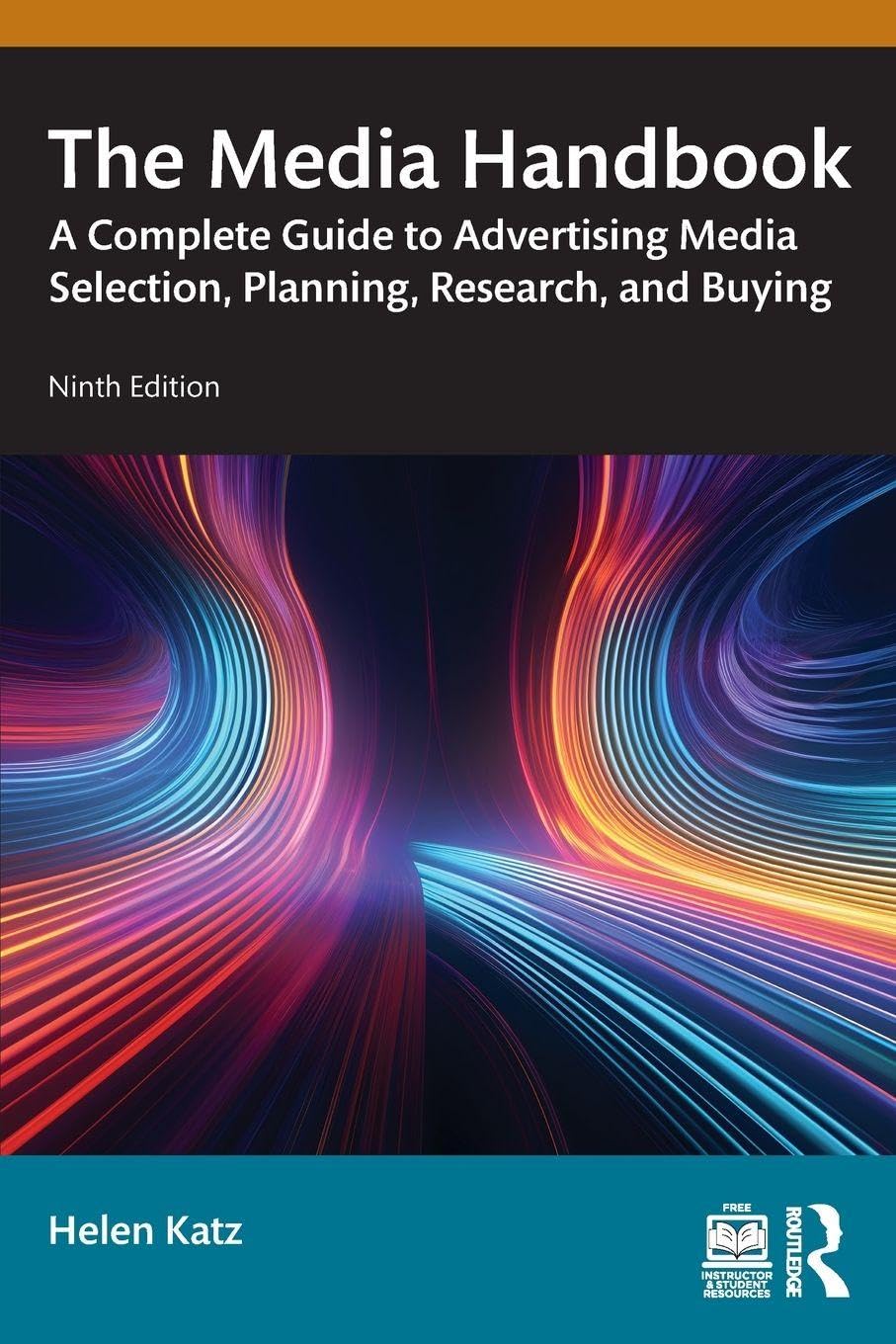 THE MEDIA HANDBOOK: A COMPLETE GUIDE TO ADVERTISING MEDIA SELECTION, PLANNING, RESEARCH, AND BUYING