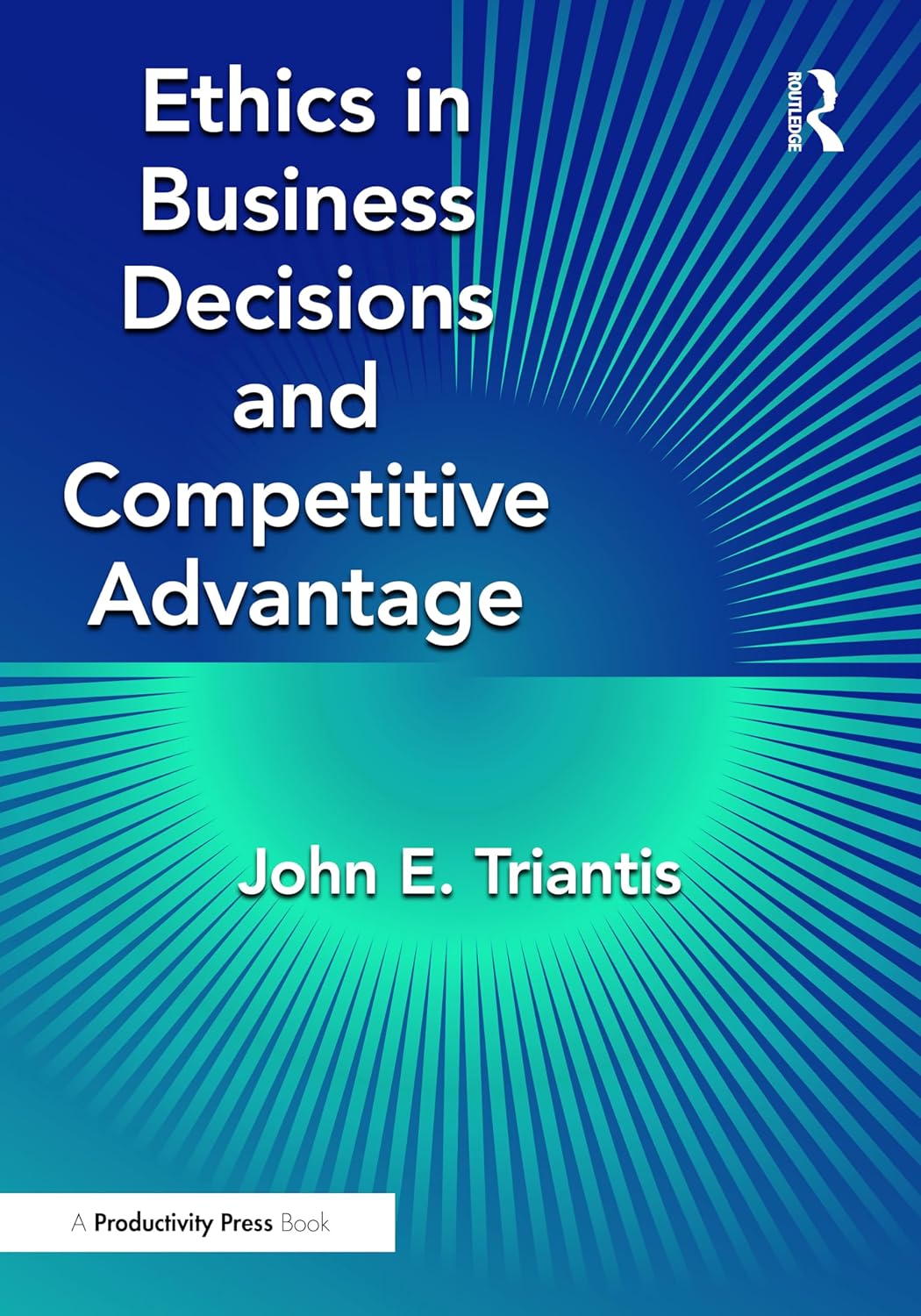 ETHICS IN BUSINESS DECISIONS AND COMPETITIVE ADVANTAGE