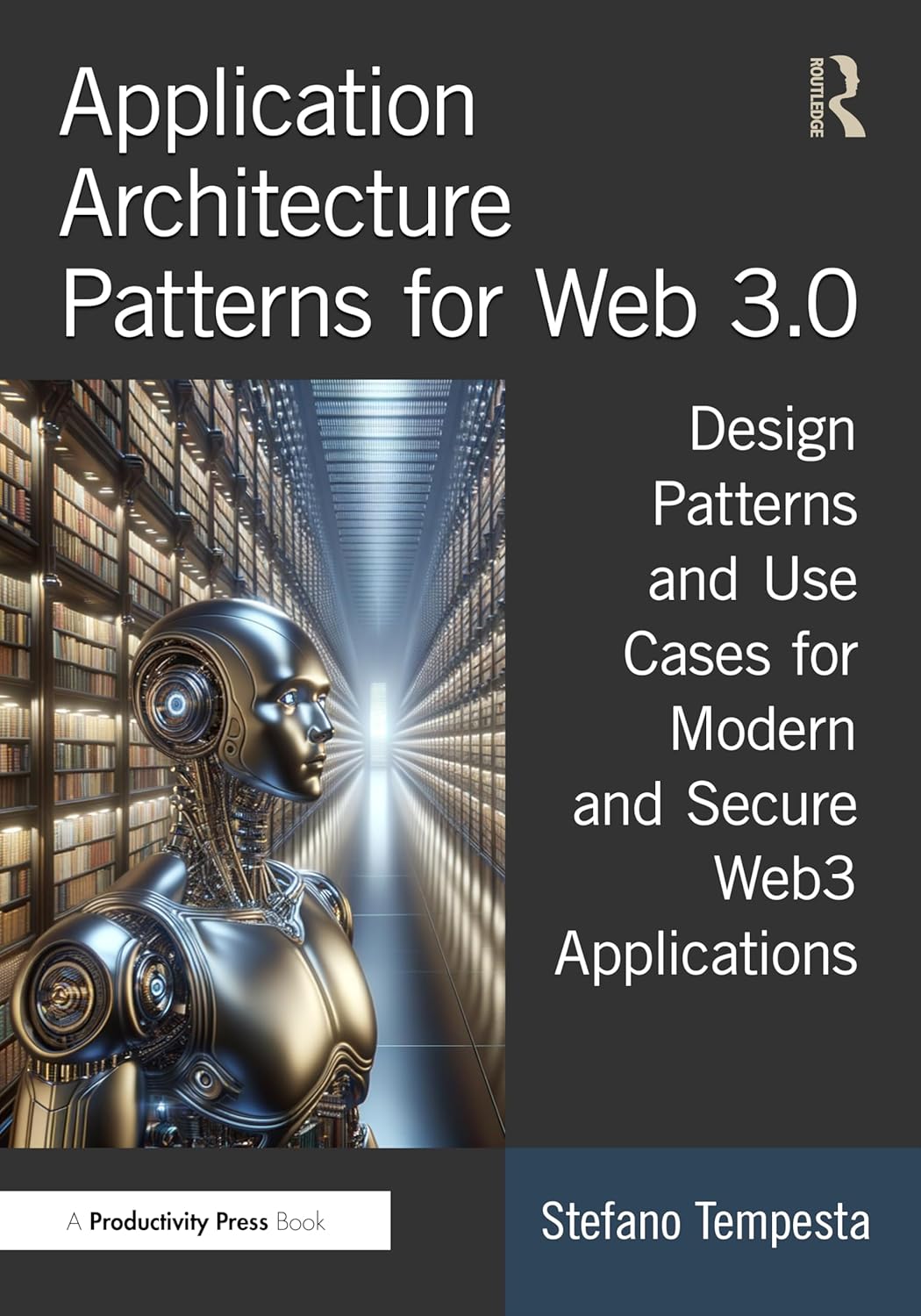 APPLICATION ARCHITECTURE PATTERNS FOR WEB 3.0: DESIGN PATTERNS AND USE CASES FOR MODERN AND SECURE