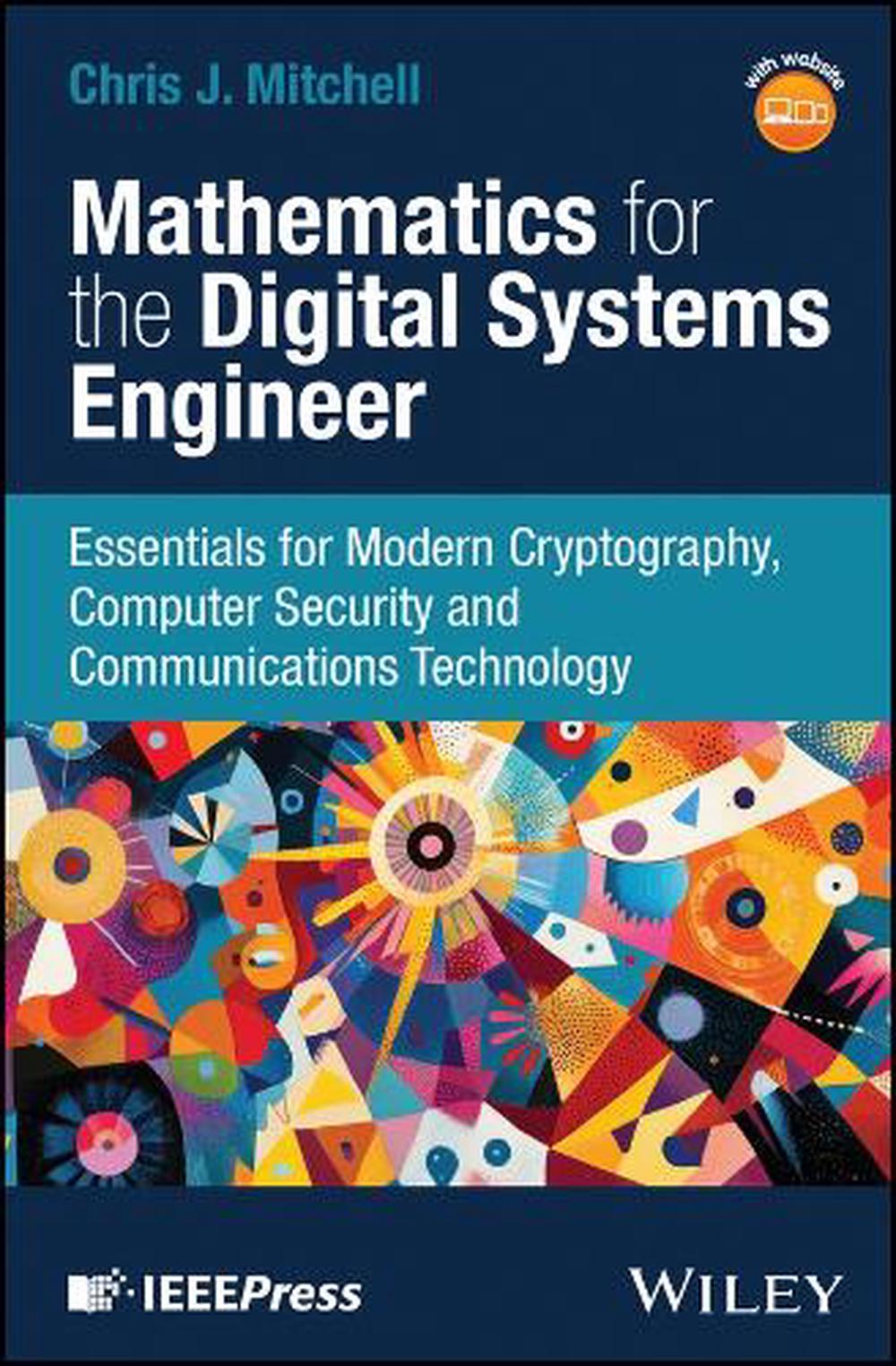 MATHEMATICS FOR THE DIGITAL SYSTEMS ENGINEER: ESSENTIALS FOR MODERN CRYPTOGRAPHY, COMPUTER SECURITY