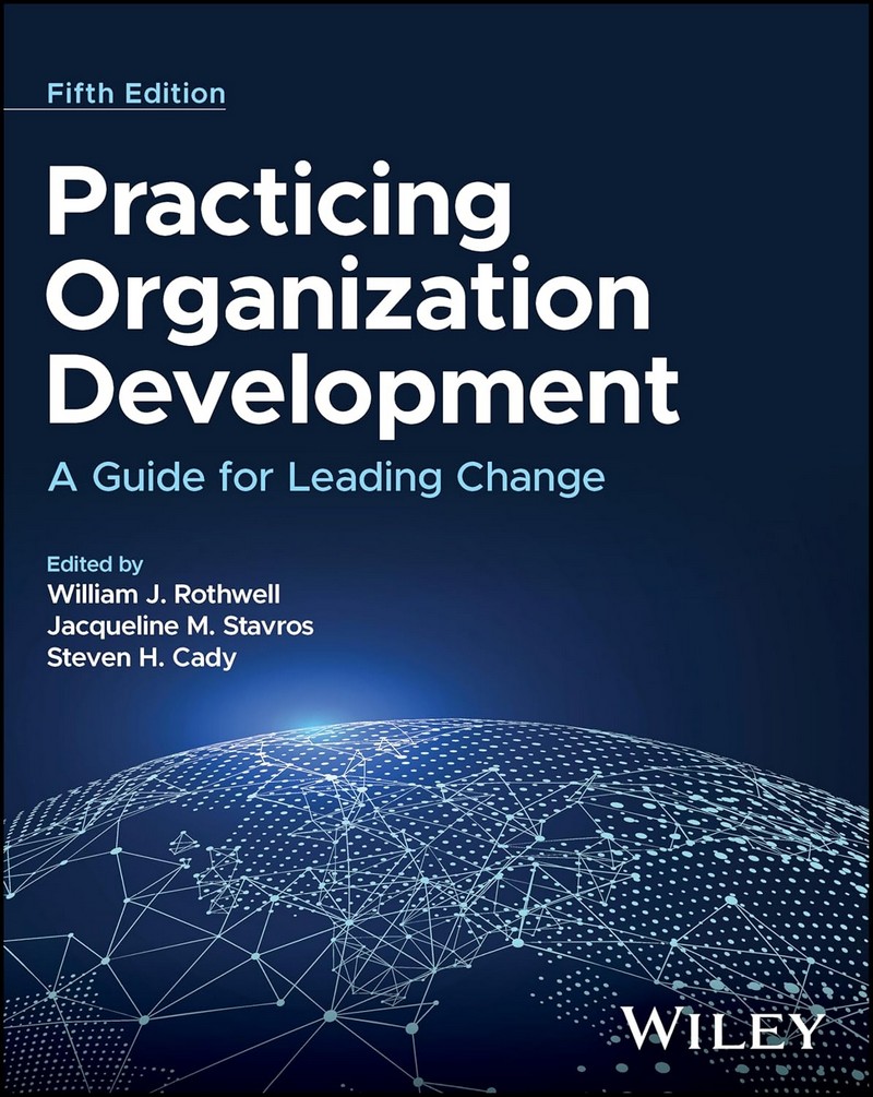 PRACTICING ORGANIZATION DEVELOPMENT: A GUIDE FOR LEADING CHANGE (HC)