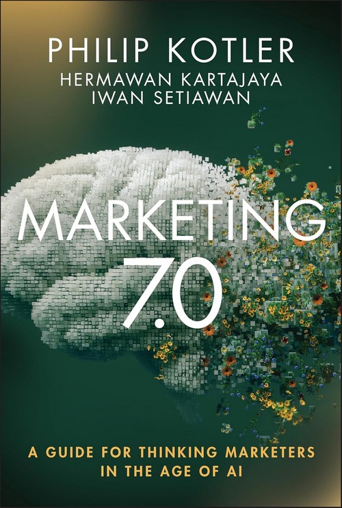 MARKETING 7.0: A GUIDE FOR THINKING MARKETERS IN THE AGE OF AI (HC)