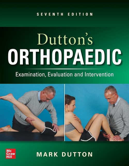 DUTTON'S ORTHOPAEDIC: EXAMINATION, EVALUATION AND INTERVENTION