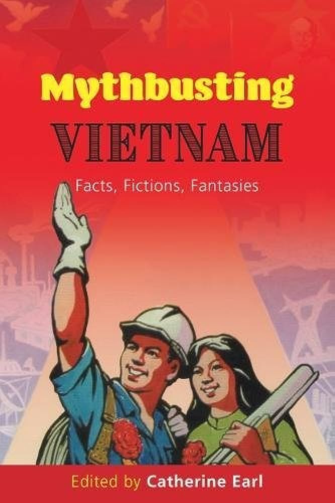 MYTHBUSTING VIETNAM: FACTS, FICTIONS, FANTASIES (NIAS STUDIES IN ASIAN TOPICS)