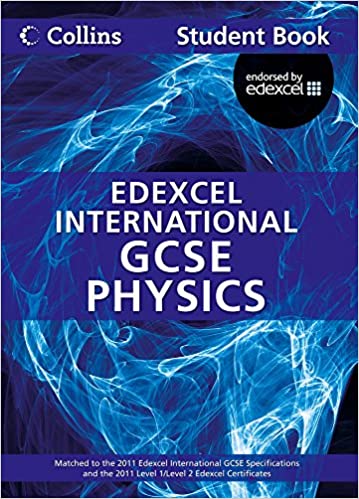 EDEXCEL INTERNATIONAL GCSE PHYSICS: STUDENT BOOK