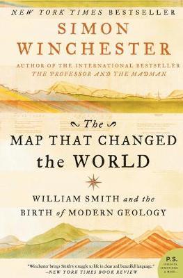 THE MAP THAT CHANGED THE WORLD: WILLIAM SMITH AND THE BIRTH OF MODERN GEOLOGY