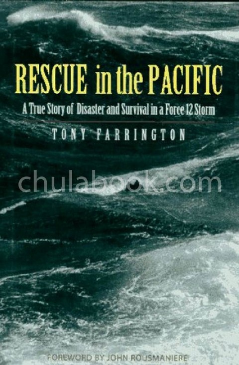 RESCUE IN THE PACIFIC :A TRUE STORY OFDISASTER AND SURVIVAL IN A FORCE 12 STORM
