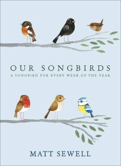 OUR SONGBIRDS: A SONGBIRD FOR EVERY WEEK OF THE YEAR