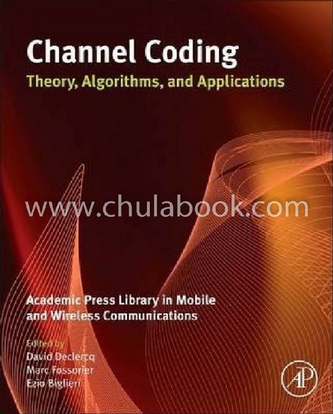 CHANNEL CODING: THEORY, ALGORITHMS, AND APPLICATIONS: ACADEMIC PRESS LIBRARY IN MOBILE AND WIRELESS