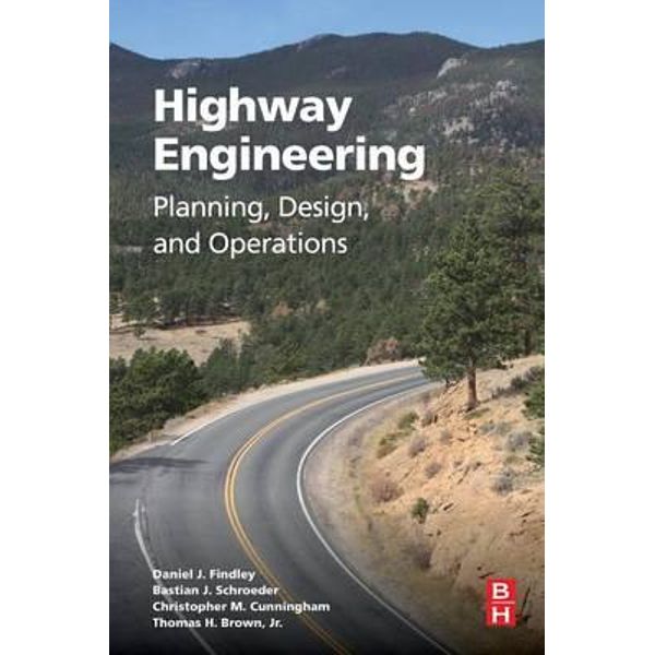 HIGHWAY ENGINEERING: PLANNING, DESIGN, AND OPERATIONS (HC)