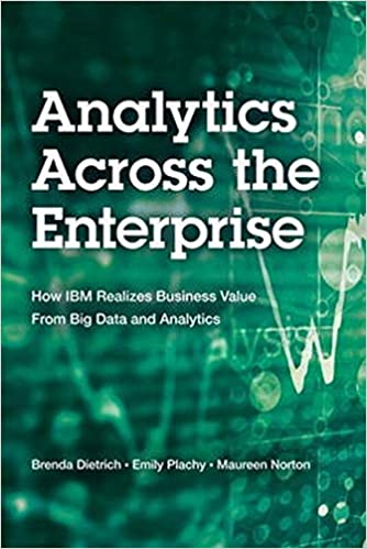 ANALYTICS ACROSS THE ENTERPRISE: HOW IBM REALIZES BUSINESS VALUE FROM BIG DATA AND ANALYTICS