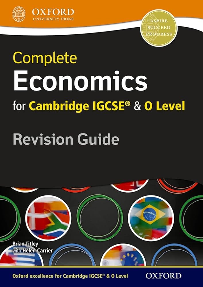 ECONOMICS FOR CAMBRIDGE IGCSE AND O LEVEL REVISION GUIDE