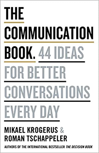 THE COMMUNICATION BOOK: 44 IDEAS FOR BETTER CONVERSATIONS EVERY DAY (HC)