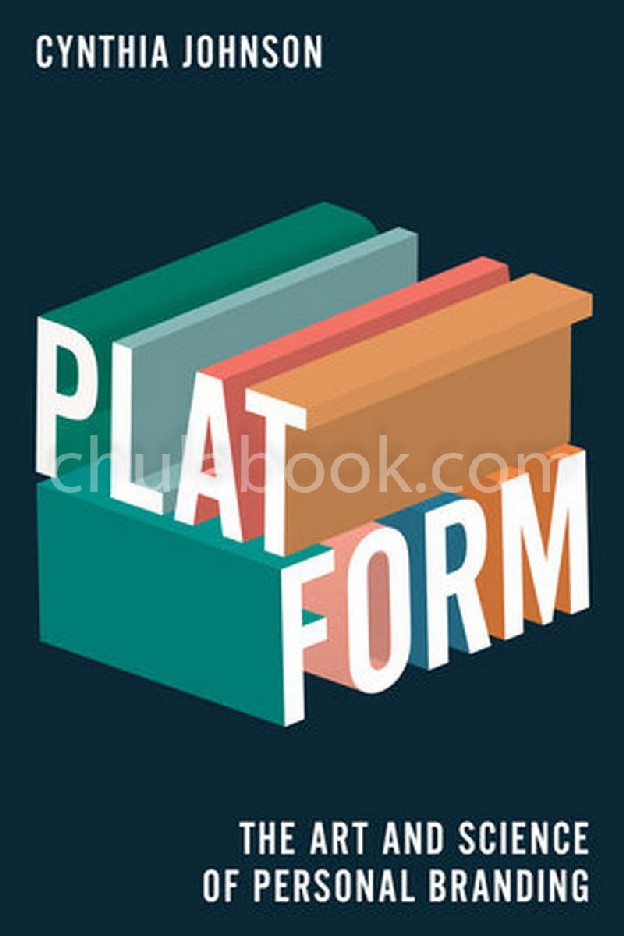 PLATFORM: THE ART AND SCIENCE OF PERSONAL BRANDING