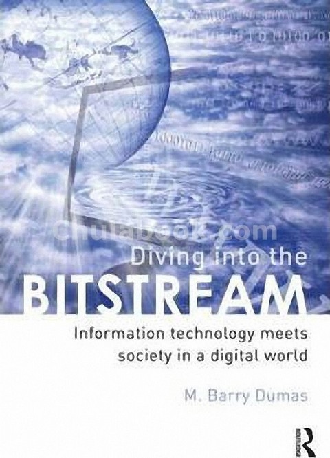 DIVING INTO THE BITSTREAM: INFORMATION TECHNOLOGY MEETS SOCIETY IN A DIGITAL WORLD