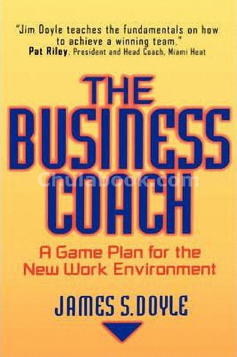 THE BUSINESS COACH: A GAME PLAN FOR THE NEW WORK ENVIRONMENT (HC)