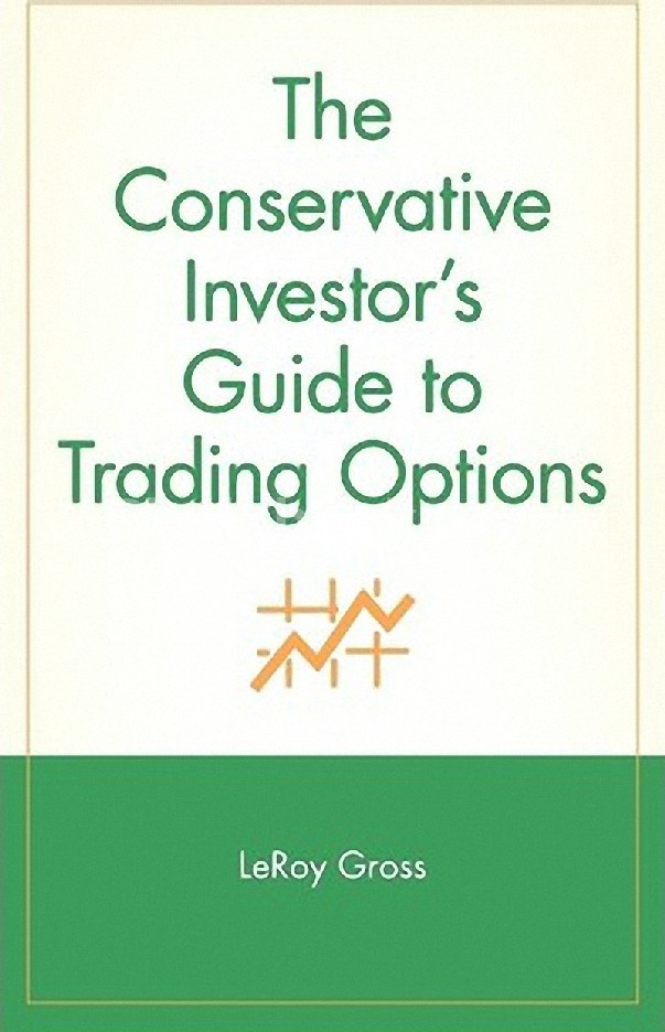 THE CONSERVATIVE INVESTOR'S GUIDE TO TRADING OPTIONS: A MARKETPLACE ...