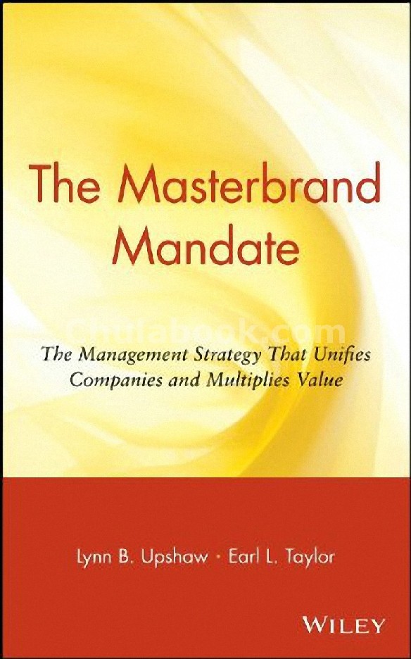 THE MASTERBRAND MANDATE: THE MANAGEMENT STRATEGY THAT UNIFIES COMPANIES (HC)