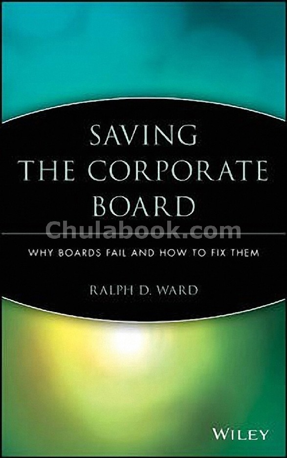 SAVING THE CORPORATE BOARD: WHY BOARDS FAIL AND HOW TO FIX THEM (HC)